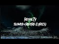 Royalty Slowed Lyrics Egzod Maestro Chives TONOY LYRICS