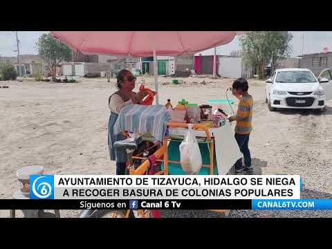 Video: Ayuntamiento de Tizayuca en Hidalgo se niega a recoger basura de colonias populares