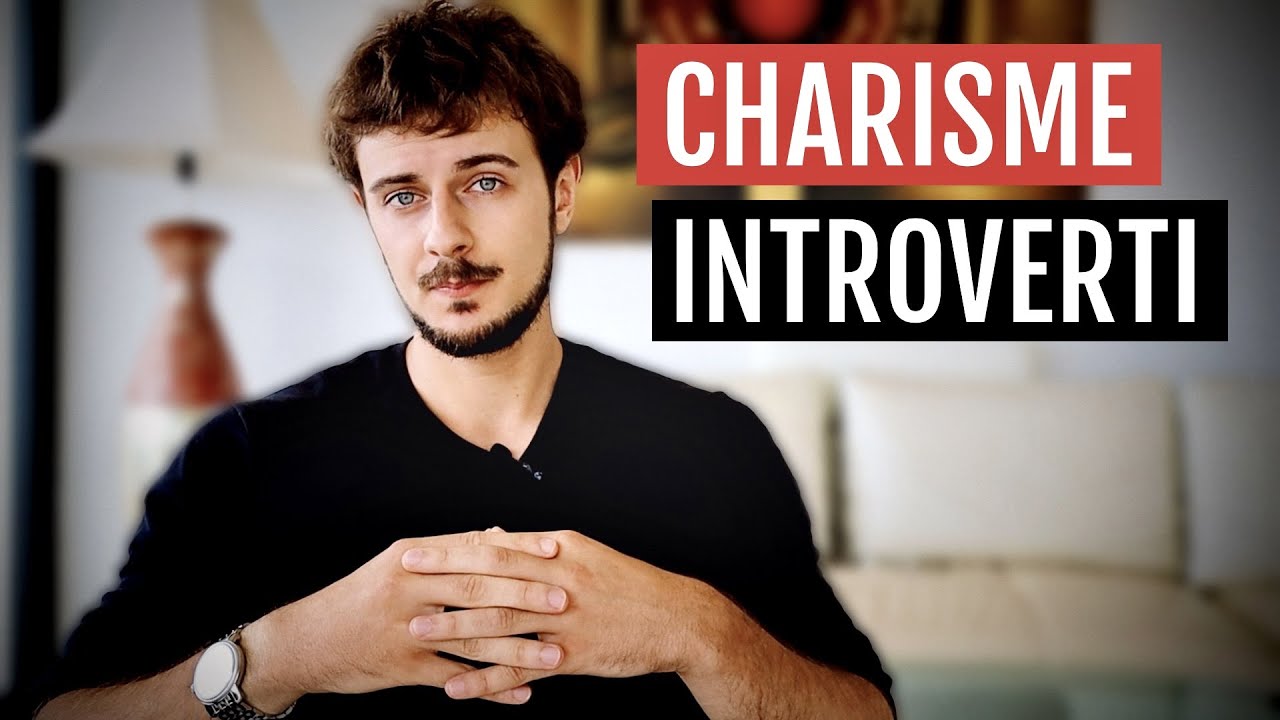 COMMENT AVOIR DU CHARISME quand on est INTROVERTI