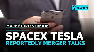 SpaceX and Tesla weigh merger — and more telecom news today