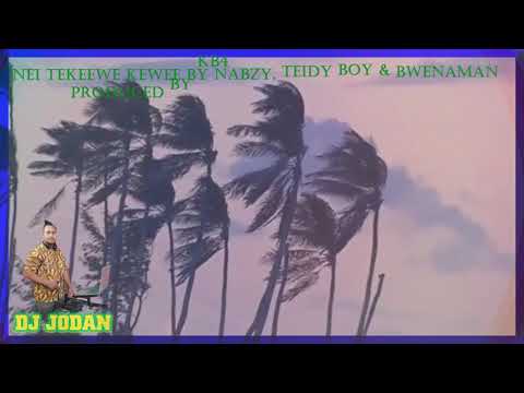 Nei Tekeewe by Nabzy, Teiby Boy and Bwenaman  Produced by Kb4 & Tebuatanda Dj Jodan remix