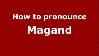 How to pronounce Magand