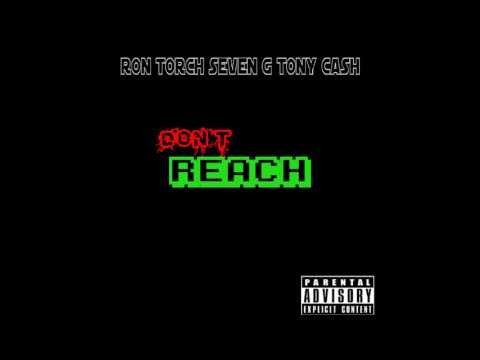 Ron Torch - Don't Reach Ft. Seven G & Tony Cash