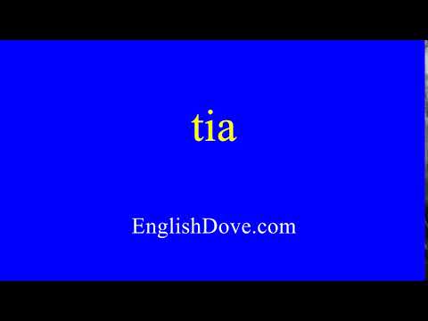 How to pronounce tia in American English.