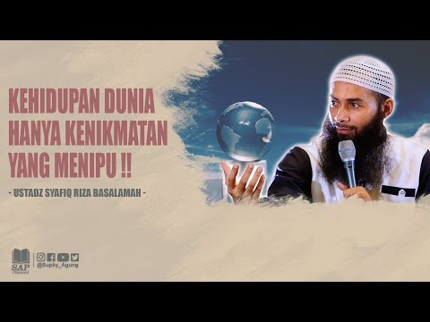KEHIDUPAN DUNIA HANYA KENIKMATAN YANG MENIPU !! | USTADZ SYAFIQ RIZA BASALAMAH