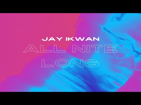 Jay Ikwan - All Nite Long (Official Video)