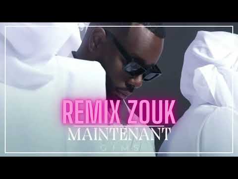 GIMS   MAINTENANT   REMIX ZOUK