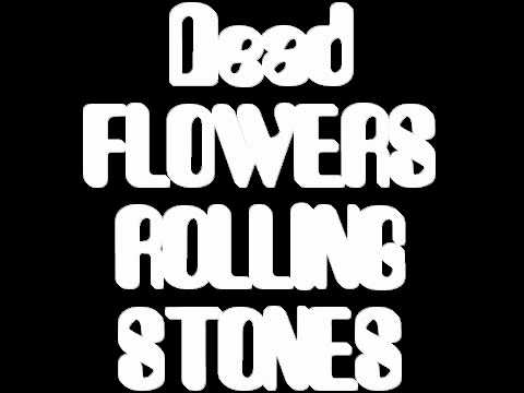 Dead Flowers Rolling Stones