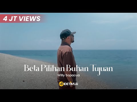 BETA PILIHAN BUKAN TUJUAN - Willy Sopacua (Official Music Video)
