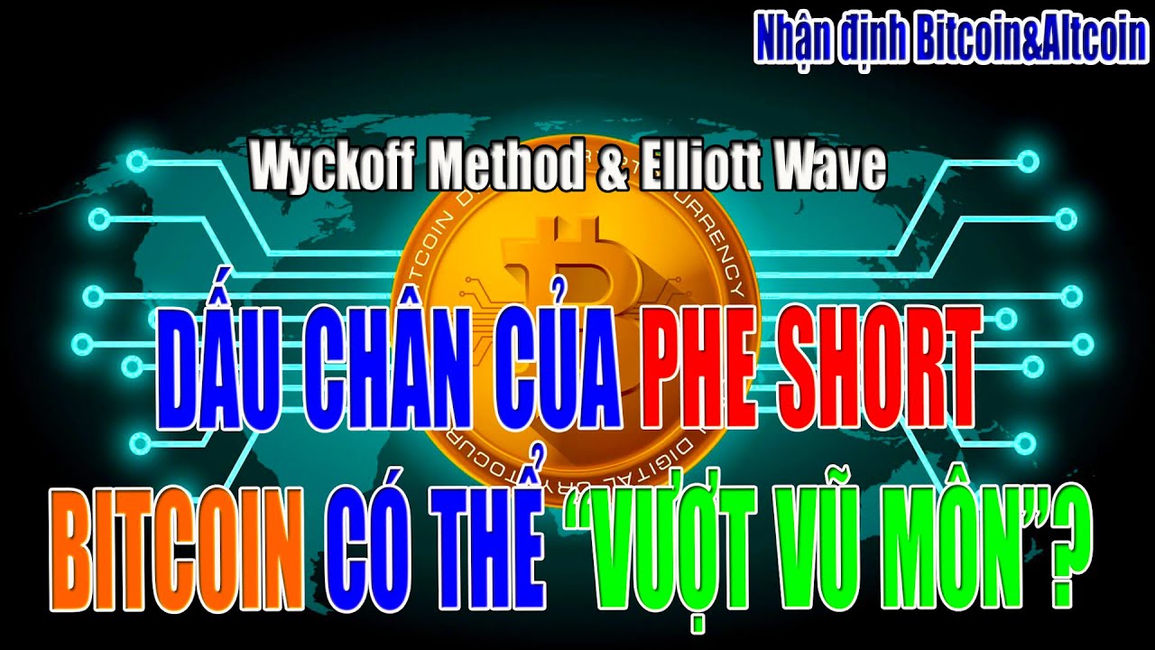 [Nhận định Bitcoin&Altcoin] DẤU CHÂN CỦA PHE SHORT