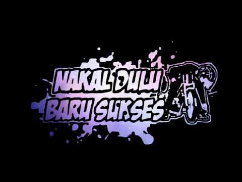 Nakal dulu baru sukses