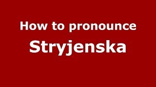 How to pronounce Stryjeńska