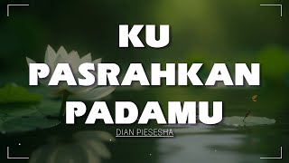 Download lagu Ku Pasrahkan Padamu – Dian Piesesha | Lagu Cinta Paling Tulus & Menyentuh mp3