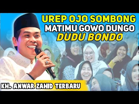 KH ANWAR ZAHID TERBARU 2025 LUCU POLL || SOMBONG DUNYO AKHIRAT CILOKO