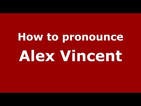How to pronounce Alex Vincent (American English/US) - PronounceNames.com