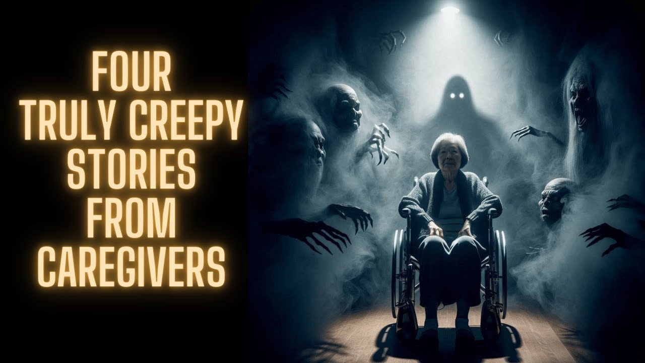 Four Truly Creepy Stories From Caregivers