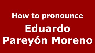 How to pronounce Eduardo Pareyón Moreno