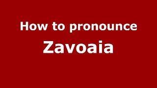 How to pronounce Zăvoaia