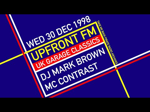 1998 UK Garage Classics | DJ Mark Brown & MC Contrast | Upfront FM 99.3 Pirate Radio | 30th Dec 1998