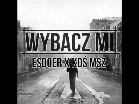 ESDOER X KDŚ MSZ - WYBACZ MI