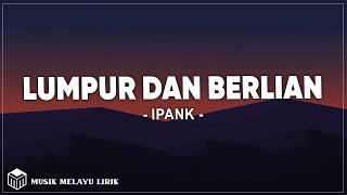 Download lagu Ipank - Lumpur Dan Berlian (Lirik Lagu) mp3 Download lagu Ipank - Lumpur Dan Berlian (Lirik Lagu) mp3