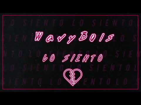 WavyBois - Lo Siento 💔