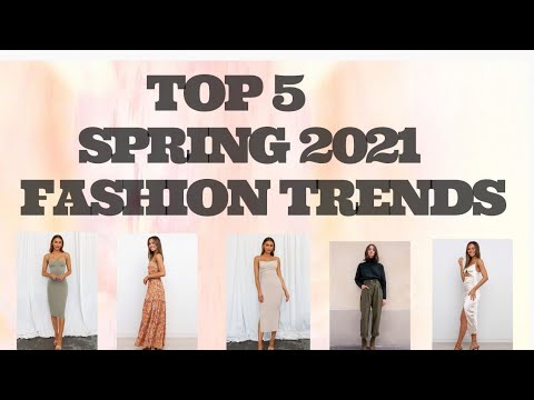 Top 5 Spring 2021 Fashion Trends