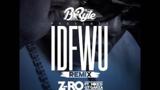 DJ B*Ryte - IDFWU (Remix) (ft. Z-Ro, Mike D & GT Garza) [2015]