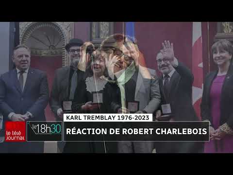 Décès de Karl Tremblay : réaction de Robert Charlebois