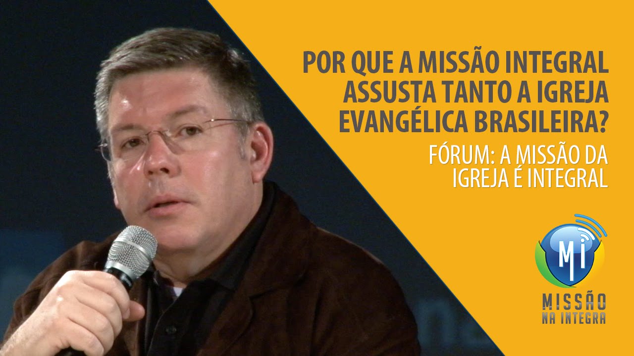 Por que a Missão Integral assusta tanto a igreja evangélica brasileira?