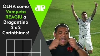 ‘Por**’!; Confira as reações de Vampeta a Bragantino 2 x 2 Corinthians
