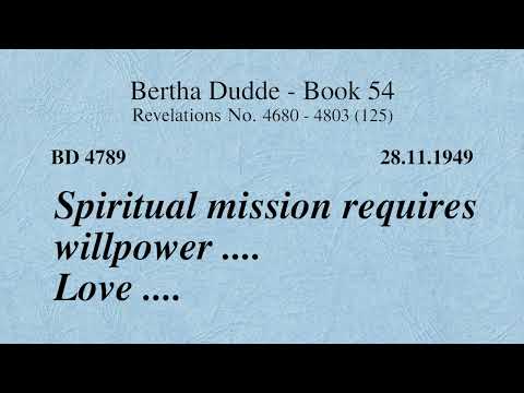 BD 4789 - SPIRITUAL MISSION REQUIRES WILLPOWER .... LOVE ....
