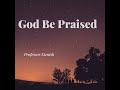 God Be Praised 2 By Prof Danish Inter Part 1