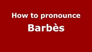 How to pronounce Barbès