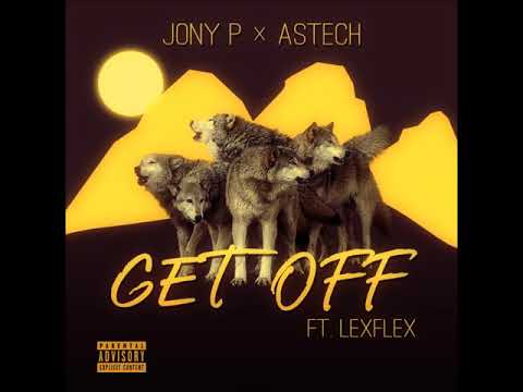 Astech et Jony P   Get Off feat Lexflex prod Lexflex