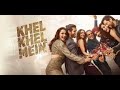 KHEL KHEL MEIN BAARI BARSI Akshay Kumar Guru Randhawa Raj Ranjodh Ammy Taapsee Vaani