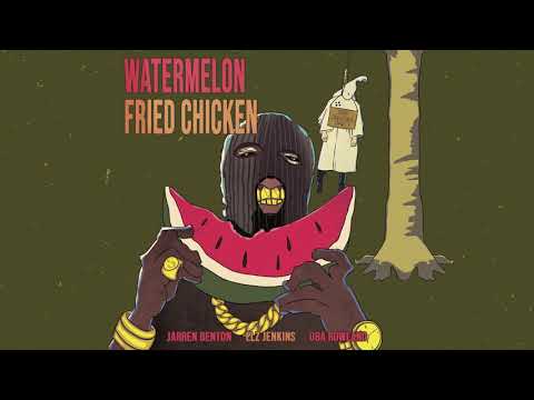Jarren Benton - Watermelon Fried Chicken ft. Elz Jenkins & Oba Rowland (Official Audio)