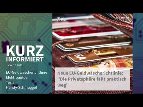 Kurz informiert vom 3.1.2018.: EU-Geldwäscherichtlinie, Elektroautos, Tesla, Handy-Schmuggel