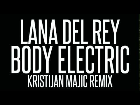 Lana Del Rey - Body Electric (Kristijan Majic Remix)