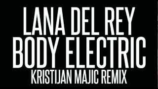 Lana Del Rey - Body Electric (Kristijan Majic Remix)