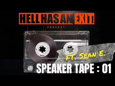 Speaker Tape 01: Sean E. | Hell Has an Exit Speaker Tape Series