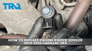 How to Replace Engine Knock Sensor 2010-2016 Cadillac SRX