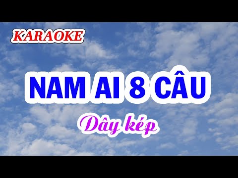 KARAOKE   NAM AI 8 CAU _ Dây kép