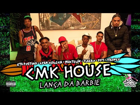 CMK House - Lança da Barbie - GTA Postura, Ryan Realcria, Martelin, Flacko, Ppt, Thoney