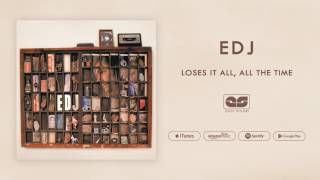 EDJ - Lose It All, All the Time