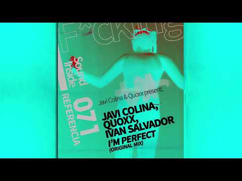 Javi Colina, Quoxx, Ivan Salvador . IM PERFECT (Original Mix)