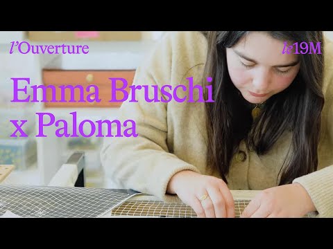 [l'Ouverture] Emma Bruschi x Paloma