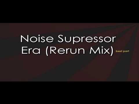 Noise Supressor - Era (best part)