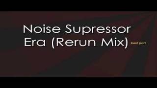 Noise Supressor - Era (best part)