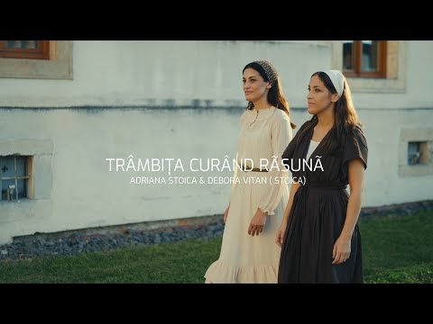 Adriana și Debora Stoica - Trâmbița curând răsună